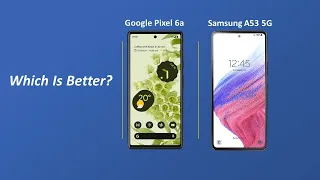 Google Pixel 6a vs Samsung A53 5G Comparison! Which Is Better?