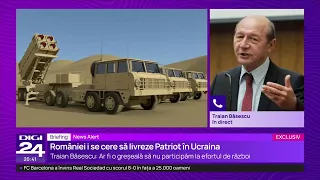 Briefing. Băsescu: Ar fi o mare greșeală a României să nu dea Ucrainei un sistem Patriot