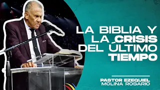 LA BIBLIA Y LA CRISIS DEL ÚLTIMO TIEMPO | Ezequiel Molina Rosario | Predicas Cristianas 2022