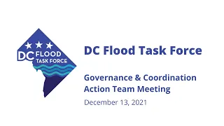 DC Flood Task Force - Governance & Coordination Action Team Meeting December 13, 2021