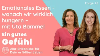 Emotionales Essen – wonach wir wirklich hungern. Mit Uta Bammel | Ein gutes Gefühl - der Podcast