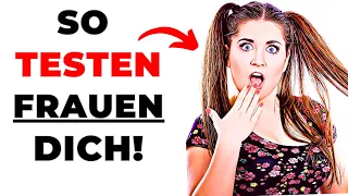 So TESTEN dich Frauen! (Wie du ihre Tests bestehst)