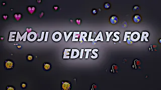 Emoji OVERLAYS for edits!