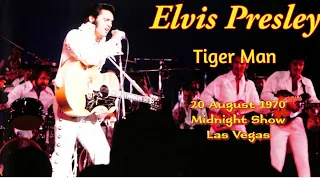 Elvis Presley - Tiger Man - 20 August 1970, Midnight Show - Las Vegas