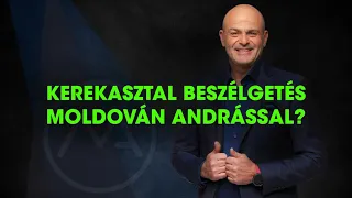 Kerekasztal beszélgetés: Moldován Andrással?