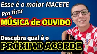 🎸Como saber O PRÓXIMO ACORDE da MÚSICA! MACETE ARREBATADOR pra TIRAR MÚSICAS de OUVIDO no VIOLÃO