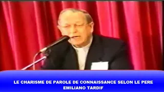 LE CHARISME DE PAROLE DE CONNAISSANCE SELON LE PERE EMILIANO TARDIF ET JEAN PLIYA