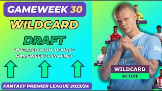 FPL GAMEWEEK 30 UPDATED WILDCARD DRAFT 👀 | FREE HIT DRAFT INSIDE!  | FANTASY PREMIER LEAGUE 2023/24