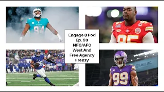 "Free Agency Frenzy, AFC/NFC West Recap" Engage 8 Podcast Ep. 50