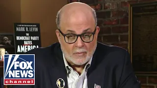 Mark Levin: This is 'full story' on the infiltration of America