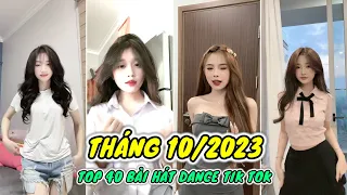 🎶 TOP 40 BÀI NHẠC DANCE TRIỆU VIEW ĐANG THỊNH HÀNH NHẤT TIK TOK 10/2023 - TIK TOK NHẢY TREND VN