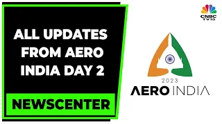 Day 2 Of Aero India 2023: The Make-In-India Push At Aero India | Newscentre | CNBC-TV18