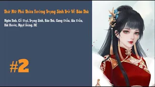 [Tập 2] Thứ Nữ Phủ Thừa Tướng Trọng Sinh Trở Về Báo Thù | Trọng Sinh, Cung Đấu, Gia Đấu, HE