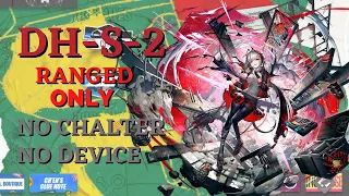 [Arknights] DH-S-2 Ranged Only | No Chalter No device