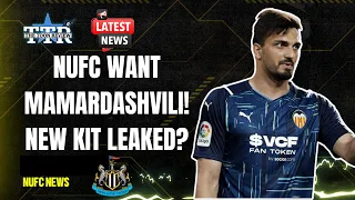 NUFC WANT MAMARDASHVILI! | NEW KIT LEAKED?