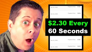 Make $2.30 Every 60 Seconds - Easy Money!