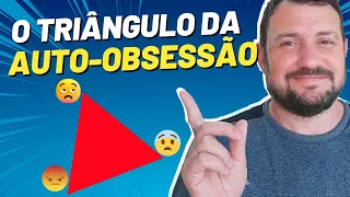 O triangulo da auto-obsessão.