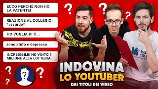 INDOVINA LO YOUTUBER DAI TITOLI DEI VIDEO! - Quiz Show