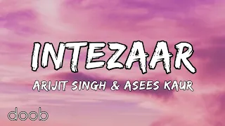 Intezaar - Mithoon Ft. Arijit Singh, Asees Kaur | Lyrical Music Video