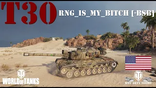 T30 - RNG_IS_My_B***h [-BSB]