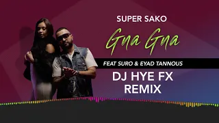 Super Sako Ft Suro and Eyad Tannous- Gna Gna ( DJ Hye FX Remix)