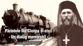 Parintele Ilie Cleopa si ateii - Un dialog memorabil