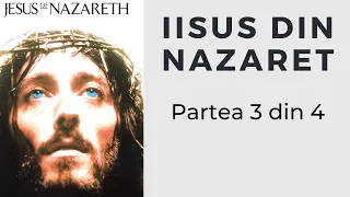 Iisus din Nazaret (Jesus of Nazareth) partea 3 din 4 HD