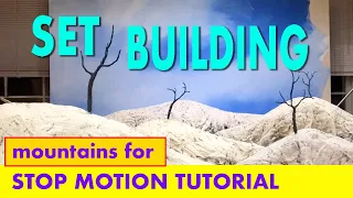 Stop Motion Tutorial: BUILIDING MOUNTAINS