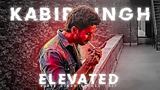 ELEVATED X KABIR SINGH 🔥| Shahid Kapoor Status || Kabir Singh Status || Kabir Singh Edit || 4K