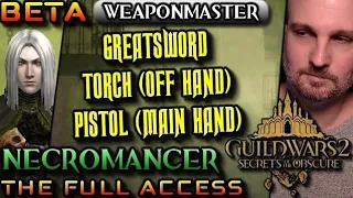 NECROMANCER Weaponmaster BETA, Guild Wars 2 Secrets Of The Obscure | The Full Access