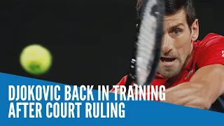 Djokovic back in training after court ruling