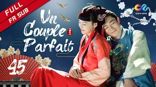 【FR SUB】《Un Couple Parfait》 EP45 (Tiffany Tang | Wallace Huo) 金玉良缘【China Zone - Français】