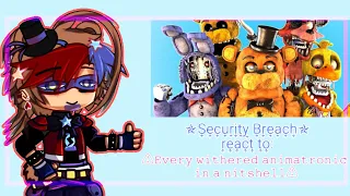 []Security_Breach[]react to[]_Every withered animatronic in a nutshell_[]𝙶𝚊𝚌𝚑𝚊_𝙲𝚕𝚞𝚍[]#6666 #reaction