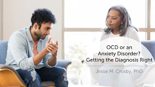 OCD or an Anxiety Disorder? Getting the Diagnosis Right