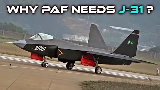 J-31 for Pakistan: Why PAF Need J-31 having J-10C & JF-17 Block 3?