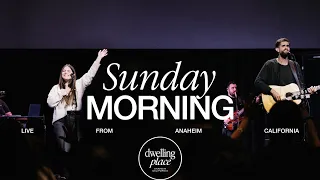 April 7th, 2024 | Sunday Service | Dwelling Place Anaheim