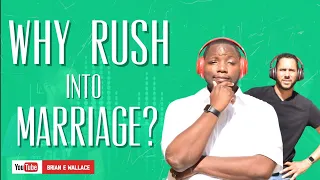 Why Rush Into Marriage? | SC Relationship Podcast