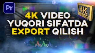 4K video yuqori sifatda export qilish premiere pro o'zbek tilida