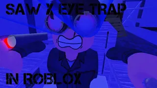 Saw X Eye Trap Reanimated In Roblox (Full Version!)