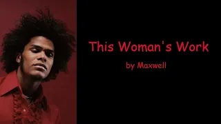 This Woman's Work (Uncut) by Maxwell (Lyrics)