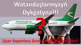 TURKMENISTAN. Uçarlar açylýar - indi näme etmeli?