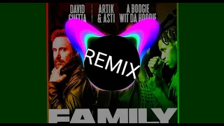 David Guetta Feat  Artik & Asti, A Boogie Wit Da Hoodie   Family Artem Khila Remix