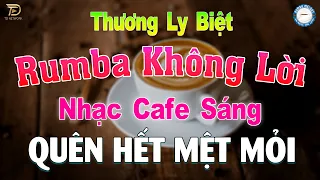 GIAI ĐIỆU RUMBA KHÔNG LỜI Nghe Thử 01 Lần Bạn Chắc Chắn Bạn Sẽ Nghiện ♫ THƯƠNG LY BIỆT