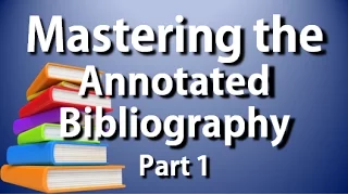 APA-MLA Annotated Bibliography: Complete Guide to Writing the Annotated Bib Part 1