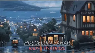 RADYO TİYATROSU & HOŞGELDİN BAHAR & RADYODA TİYATRO