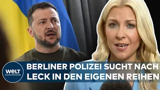 INFORMATIONEN ZU SELENSKYJS BERLIN-BESUCH: Polizei ermittelt wegen Geheimnisverrats | EILMELDUNG