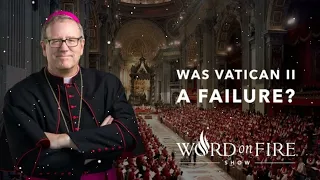Was Vatican II a Failure? | Bishop Robert Barron new