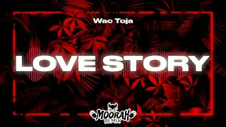 Wac Toja - Love Story (MOORAH Remix)