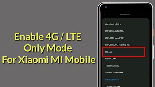 How To Enable 4G / LTE Only Mode for Xiaomi MI Mobile