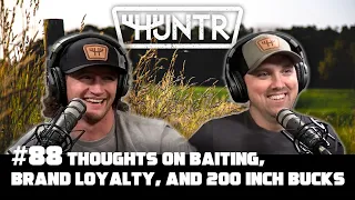 Thoughts on Baiting, Brand Loyalty, and 200 Inch Bucks | HUNTR Podcast #88